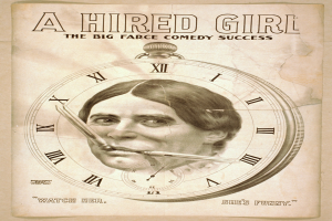 Plakat einer Person mit entschlossener Miene, einer Uhr im Hintergrund und dem Text "A Hired Girl: The Big Farce Comedy Success" oben.